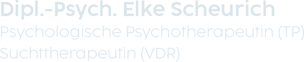 Logo Dipl.-Psych. Elke Scheurich Psychologische Psychotherapeutin (TP) und Suchttherapeutin (VDR)